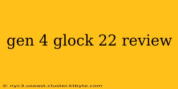 gen 4 glock 22 review