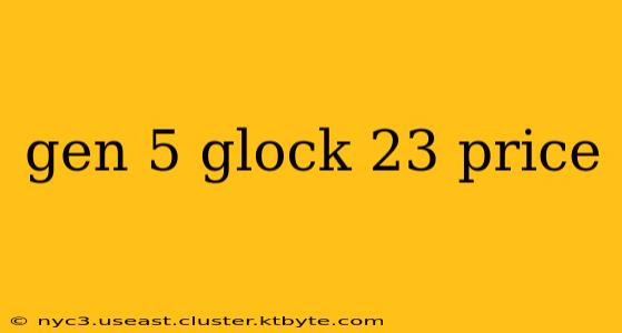 gen 5 glock 23 price