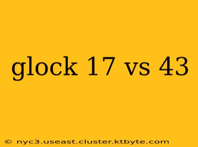 glock 17 vs 43