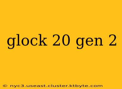 glock 20 gen 2