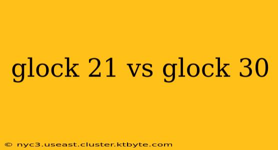 glock 21 vs glock 30