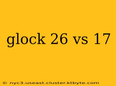 glock 26 vs 17