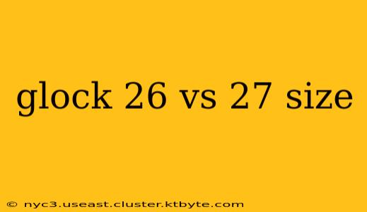 glock 26 vs 27 size