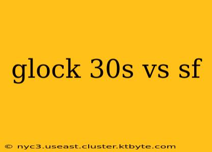 glock 30s vs sf