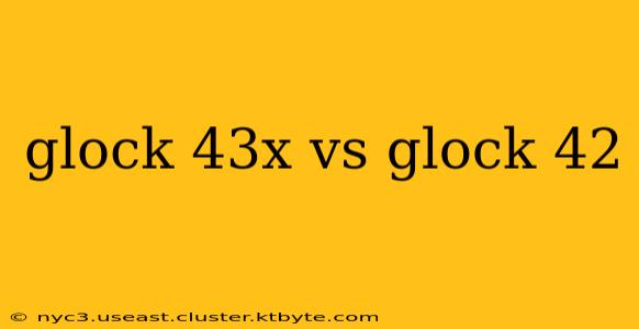 glock 43x vs glock 42