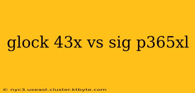 glock 43x vs sig p365xl