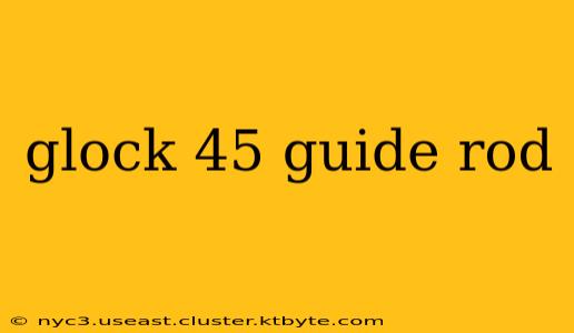 glock 45 guide rod