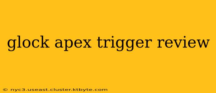 glock apex trigger review