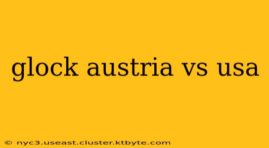 glock austria vs usa