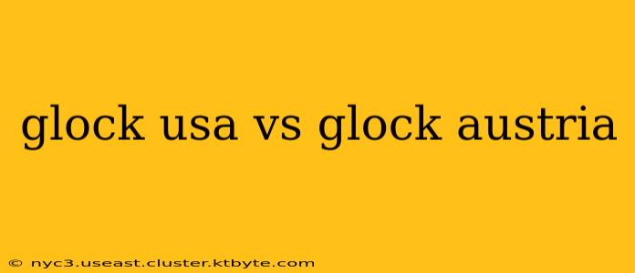 glock usa vs glock austria