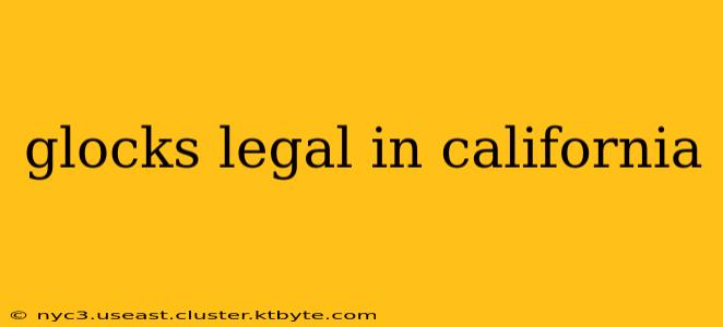 glocks legal in california