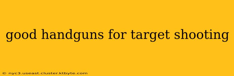 good handguns for target shooting