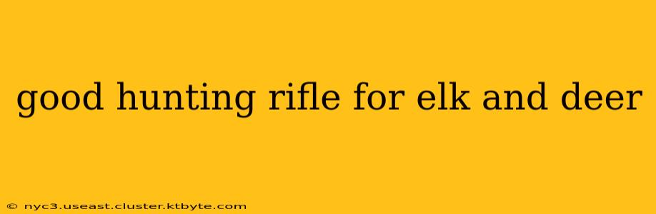 good hunting rifle for elk and deer