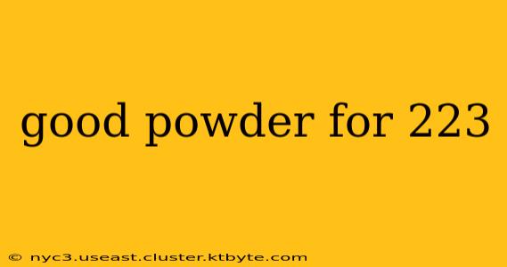 good powder for 223