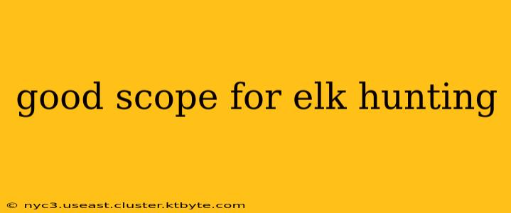 good scope for elk hunting