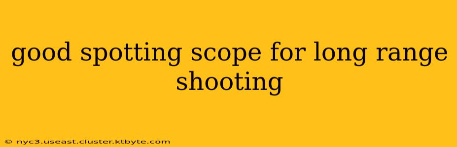 good spotting scope for long range shooting