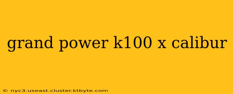 grand power k100 x calibur