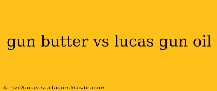 gun butter vs lucas gun oil