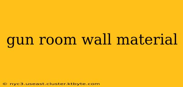 gun room wall material