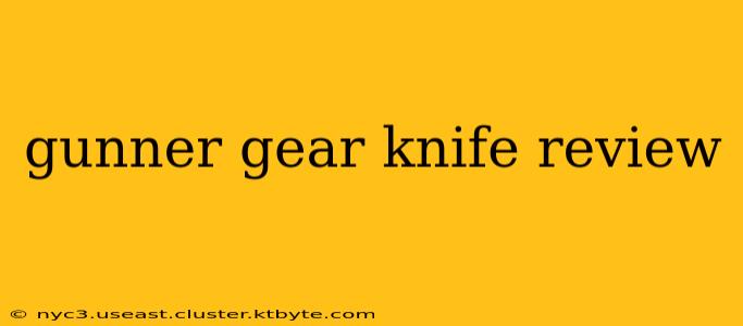 gunner gear knife review