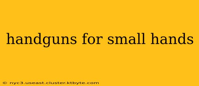 handguns for small hands