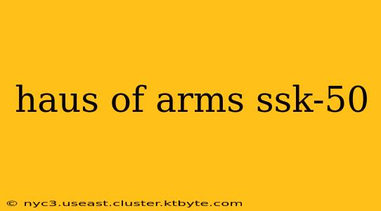 haus of arms ssk-50