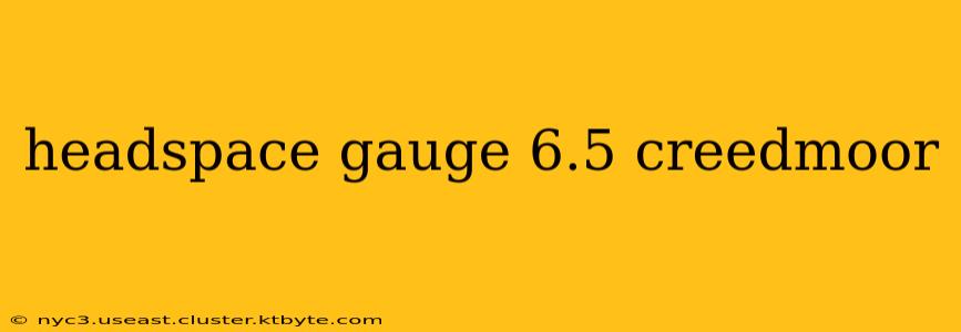 headspace gauge 6.5 creedmoor