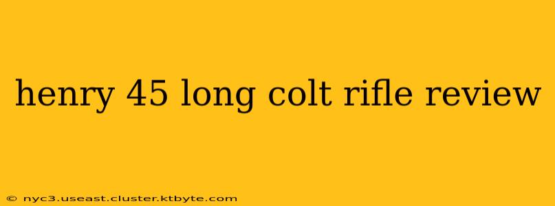 henry 45 long colt rifle review