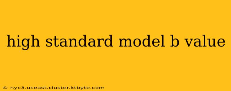 high standard model b value