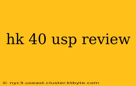 hk 40 usp review