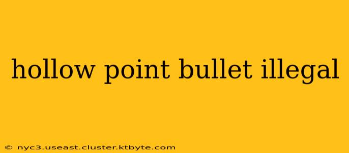 hollow point bullet illegal