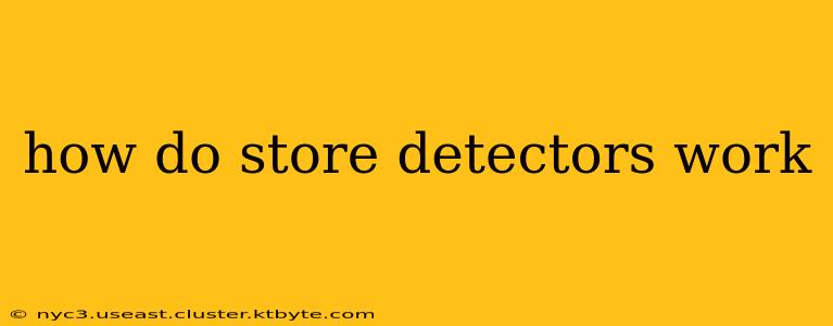 how do store detectors work