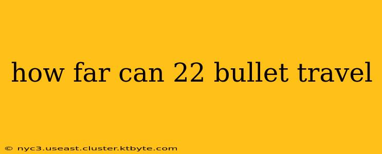 how far can 22 bullet travel