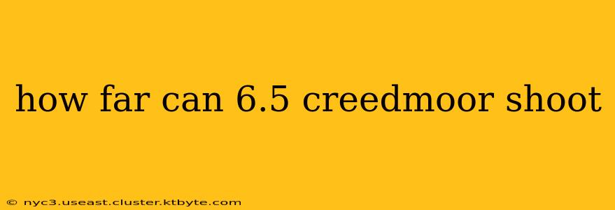 how far can 6.5 creedmoor shoot