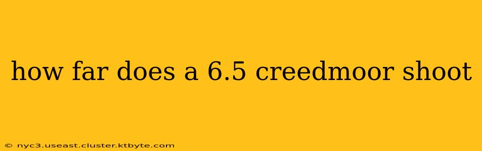how far does a 6.5 creedmoor shoot