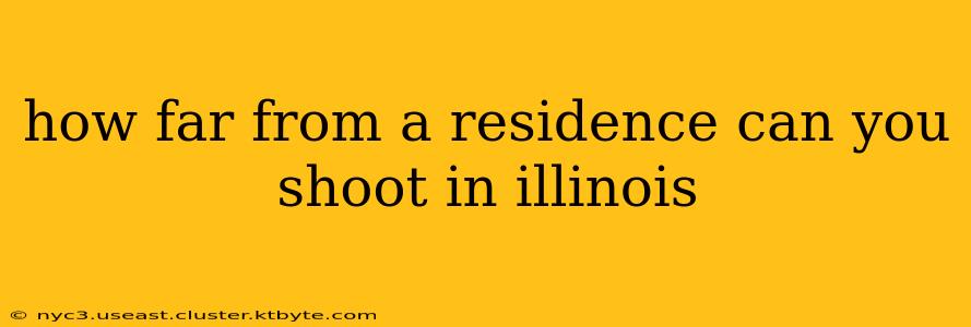 how far from a residence can you shoot in illinois