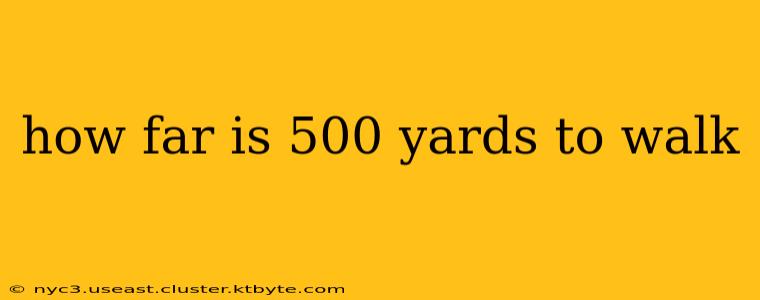 how far is 500 yards to walk