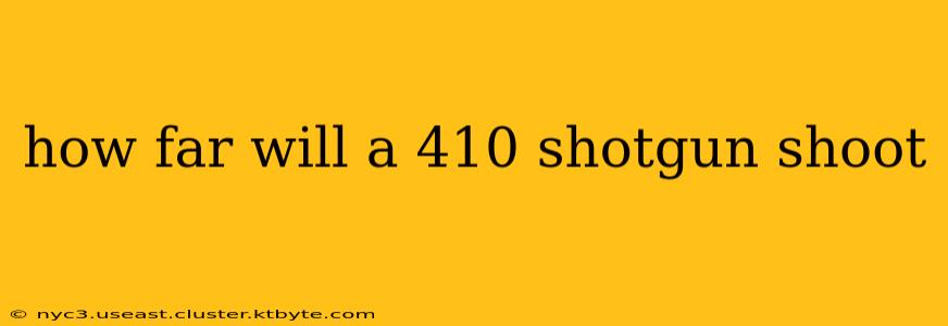 how far will a 410 shotgun shoot