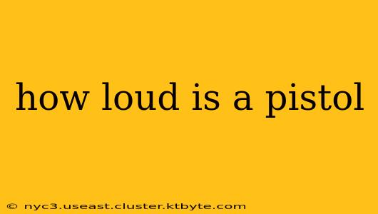 how loud is a pistol