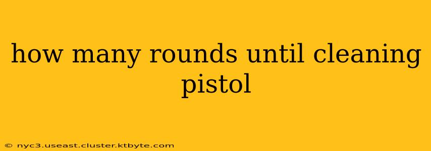 how many rounds until cleaning pistol