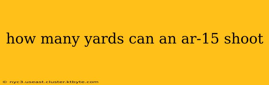 how many yards can an ar-15 shoot