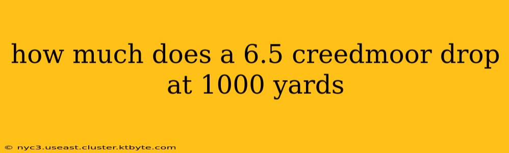 how much does a 6.5 creedmoor drop at 1000 yards