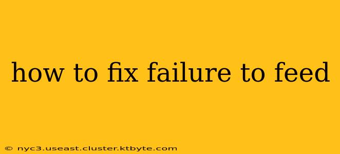 how to fix failure to feed