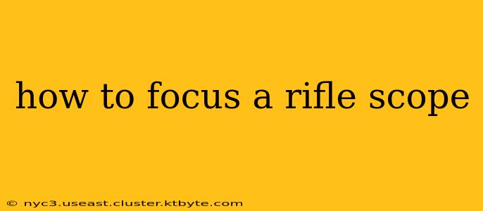 how to focus a rifle scope