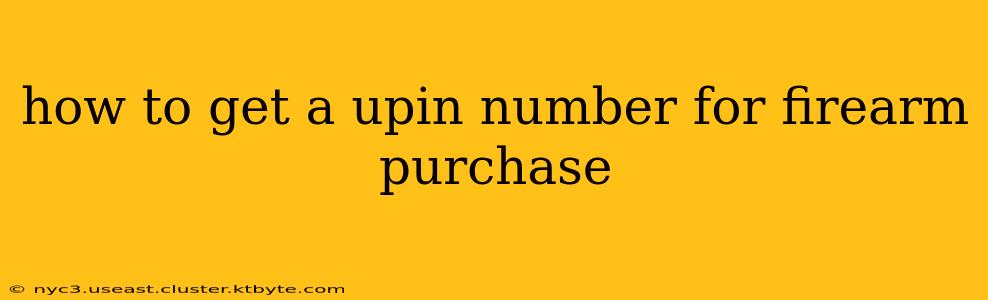 how to get a upin number for firearm purchase