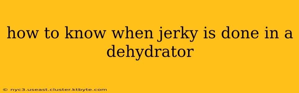 how to know when jerky is done in a dehydrator