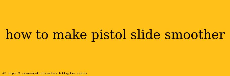 how to make pistol slide smoother