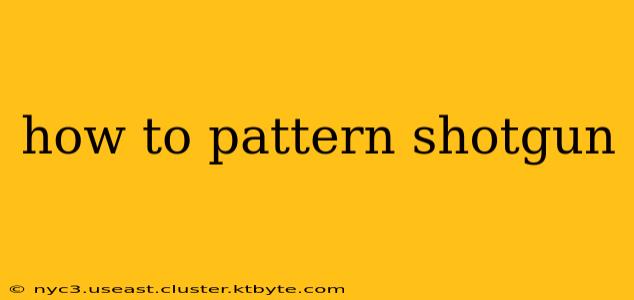 how to pattern shotgun