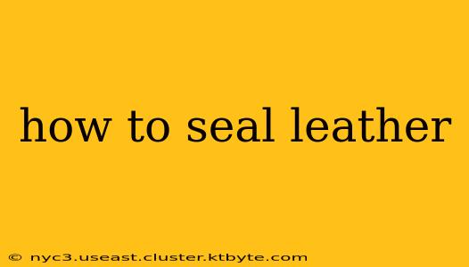 how to seal leather