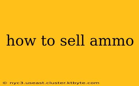 how to sell ammo